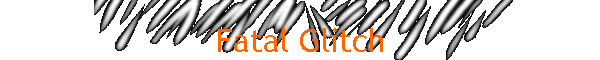 Fatal Glitch